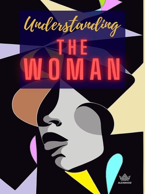 cover image of Understanding the Woman